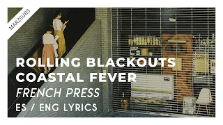 Rolling Blackouts Coastal Fever - French Press // Lyrics - Letra