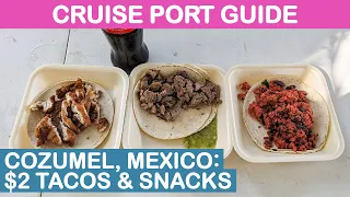 Cozumel, Mexico Cruise Port Guide: $2 Tacos & Snacks