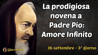 La prodigiosa novena a Padre Pio: Amore Infinito. 16 settembre - 3° giorno