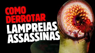 COMO DERROTAR AS LAMPREIAS ASSASSINAS