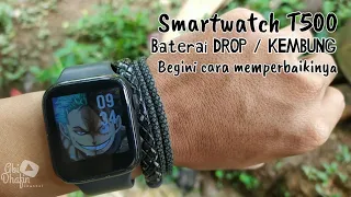 Mengganti Baterai Smartwatch T500