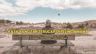 KATA YANG TAK TERUCAP DI TELINGA MAMA | Norman Adi Satria | Deddy bersastra #puisi