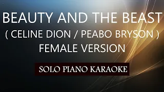 BEAUTY AND THE BEAST ( FEMALE VERSION ) ( CELINE DION / PEABO BRYSON ) PH KARAOKE PIANO by REQUEST