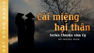 Nghe truyện ma : CÁI MIỆNG HẠI THÂN - Series chuyện ma Xóm Cự | Nguyễn Huy diễn đọc