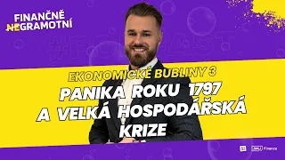 Ekonomické bubliny 3: Panika roku 1797 a Velká hospodářská krize