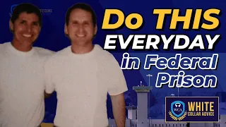 The Most IMPORTANT Thing To Do EVERYDAY In Federal Prison!