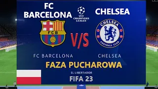 BARCELONA - CHELSEA / FAZA PUCHAROWA / LIGA MISTRZÓW - DWUMECZ / FIFA 23