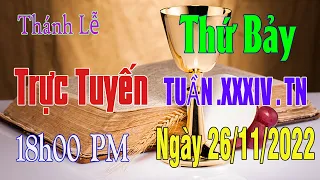 Thánh lễ trực tuyến 18h00 PM hôm nay | 26/11/2022 | thứ bảy tuần XXXIV.TN | Trực tiếp thánh lễ