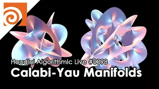 Houdini Algorithmic Live #098 - Calabi-Yau Manifolds