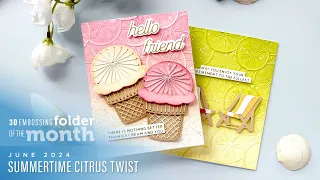 Spellbinders June 2024 3D Embossing Folder of the Month – Summertime Citrus Twist
