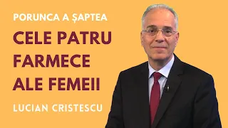 Cele patru farmece ale femeii | PORUNCA A ȘAPTEA | pastor LUCIAN CRISTESCU