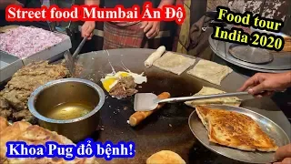 Street Food Mumbai Ấn Độ - Đầu Bếp Lấy Dẻ Lau Nấu Ăn! - Khoa Pug Đổ Bệnh - Food Tour India 2020