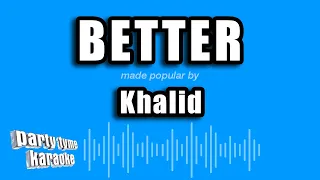 Khalid - Better (Karaoke Version)