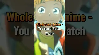 Wholesome Anime - You Could Watch With - (Part1) #anime #animeedit #shorts