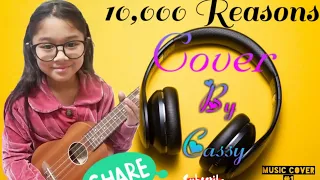10,000 Reasons - ukulele cover | 1st music cover | cassy uke song