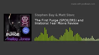 The First Purge (SPOILERS) and Irrational Fear Movie Review