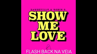 SHOW ME LOVE-ROBIN S (STONEBRIDGE CLUB MIX)