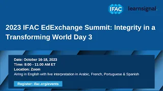 2023 IFAC EdExchange: Integrity in a Transforming World Day 3