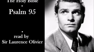 The Holy Bible (KJV) - Psalm 95 - Read by Sir Laurence Olivier