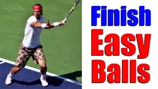 How To Finish Easy Balls In Tennis | Free Tennis Lessons Online