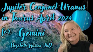 Jupiter conjunct Uranus in Taurus April 2024 - Gemini