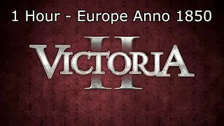 Victoria 2 Soundtrack: Europe Anno 1850 - 1 Hour Version