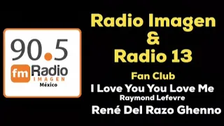 I Love You, You Love Me - Raymond Lefevre * Radio Imagen & Radio 13