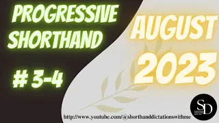 #3 - 4 | 95 WPM | PROGRESSIVE SHORTHAND | AUGUST 2023 |