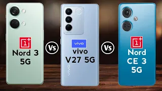 OnePlus Nord 3 vs vivo V27 vs OnePlus Nord CE 3