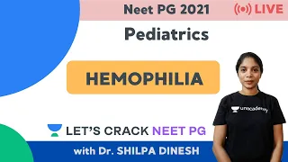 Hemophilia |  Pediatrics | Target NEET PG 2021 | Dr. Shilpa Dinesh