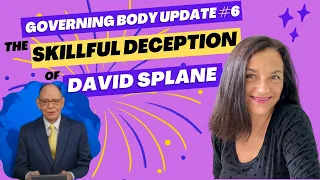 Governing Body Update #6: The Skillful Deception of David Splane! #GoverningbodyUpdate6, #exjw