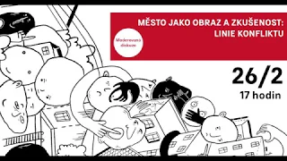 Město jako obraz a zkušenost: linie konfliktu (Diskuze)