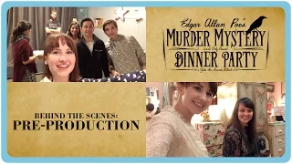 Behind the Scenes on Edgar Allan Poe's Murder Mystery Dinner Party: Pre-Production!