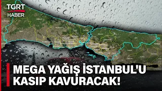 AKOM Uyardı Mega Yağış Geliyor! Anadolu Yakası Sel ve Taşkın Tehlikesiyle Karşı Karşıya!- TGRT Haber