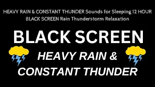 HEAVY RAIN AND DEEP THUNDERSTORM SOUNDS FOR SLEEPING 12 HOURS BLACK SCREEN -THUNDER SLEEP RELAXATION