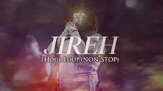Jireh (1 Hour Non-Stop Loop) - Naomi Raine, Maverick City
