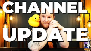 Something has to change . . . Channel Update