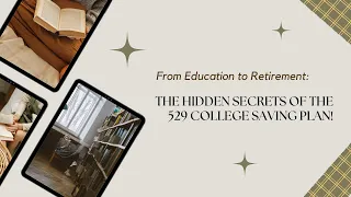 From Education to Retirement: The Hidden Secrets of the 529 College Saving Plan!