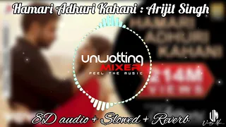 Hamari Adhuri Kahani [8D audio + Slowed + Reverb] Arijit Singh | ‎@sonymusicindiaVEVO #viral