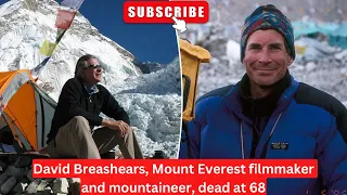 David Breashears, Mount Everest filmmaker and mountaineer, dead at 68 #deaths #mounteverest