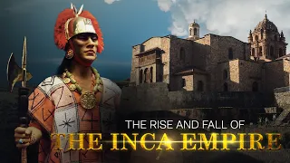 The Rise And Fall Of The Inca Empire