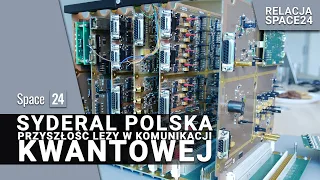 Syderal Polska: Przyszłość leży w komunikacji kwantowej [Space24 TV]