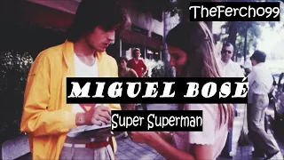 Miguel Bosé- Super Superman//Sub. Español