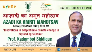 Innovations in adaptationto climate change in dryland Agriculture by Prof. Kadambot Siddique