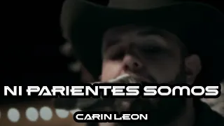 CARIN LEON - NI PARIENTES SOMOS (EN VIVO)