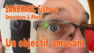 Fisheye de SANDMARC pour iPhone / Smartphone : Un objectif amusant - EN FRANÇAIS