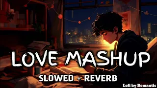 Love Mashup||lofi mix||Best of love 😘 song couple forever (Slowed+Reverb)lofi version