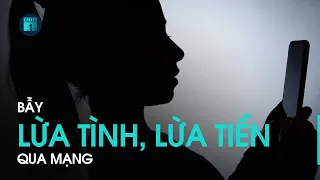 Cảnh giác lừa đảo: “Mê cung” lừa tình, lừa tiền qua mạng | VTC1