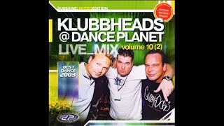 Klubbheads - Live Mix@Dance planet vol. 10 (2) (2003)