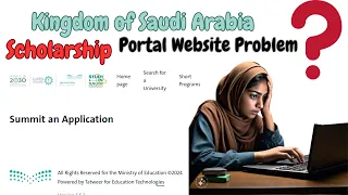 Kingdom of Saudi Arabia Scholarship Portal Website Problem 2024